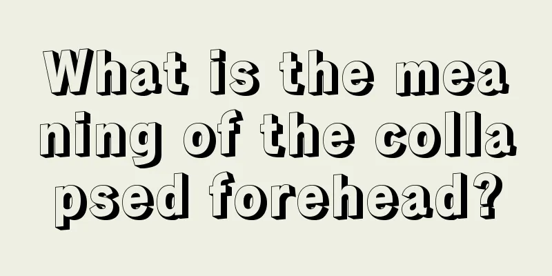 What is the meaning of the collapsed forehead?
