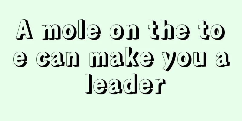 A mole on the toe can make you a leader