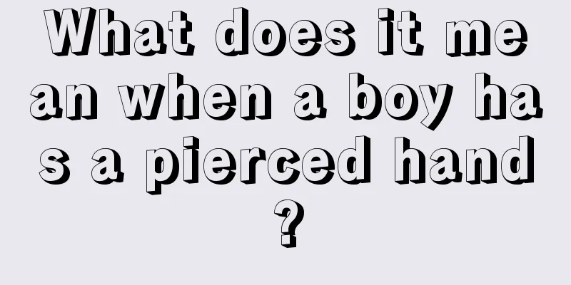 What does it mean when a boy has a pierced hand?