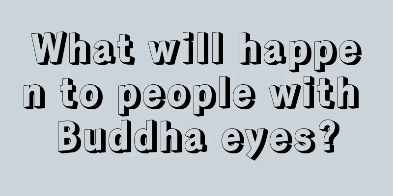 What will happen to people with Buddha eyes?