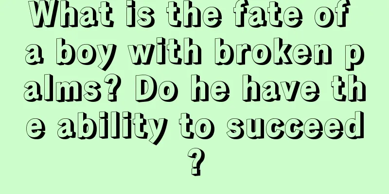 What is the fate of a boy with broken palms? Do he have the ability to succeed?