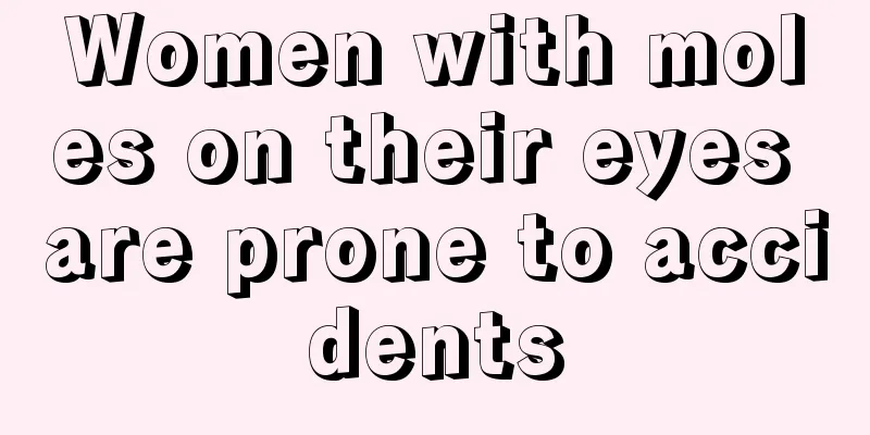 Women with moles on their eyes are prone to accidents
