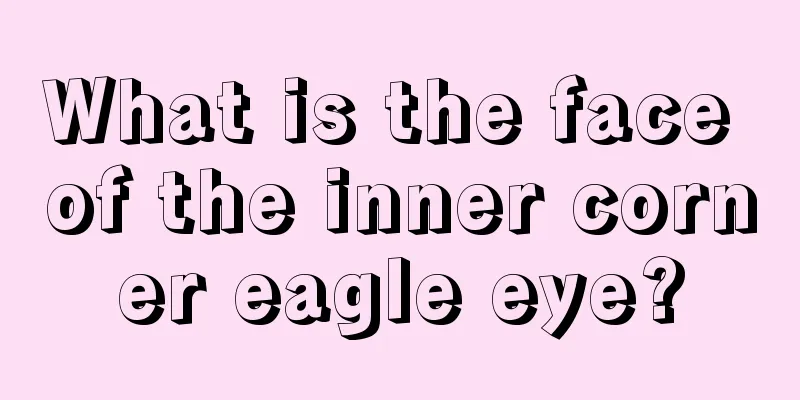 What is the face of the inner corner eagle eye?