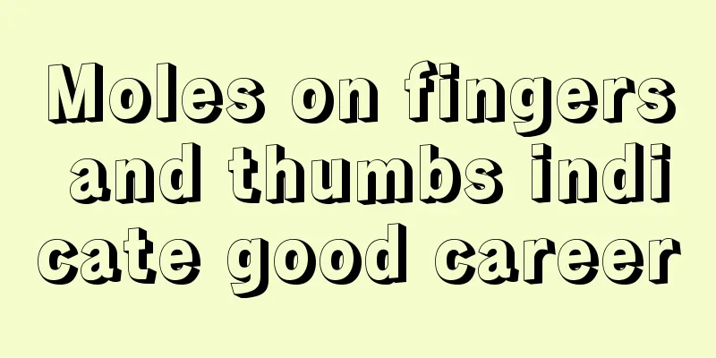 Moles on fingers and thumbs indicate good career