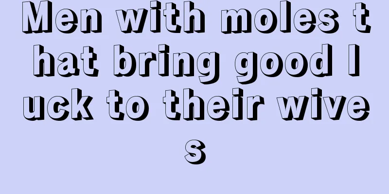 Men with moles that bring good luck to their wives