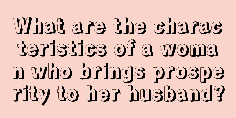 What are the characteristics of a woman who brings prosperity to her husband?