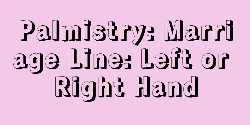 Palmistry: Marriage Line: Left or Right Hand