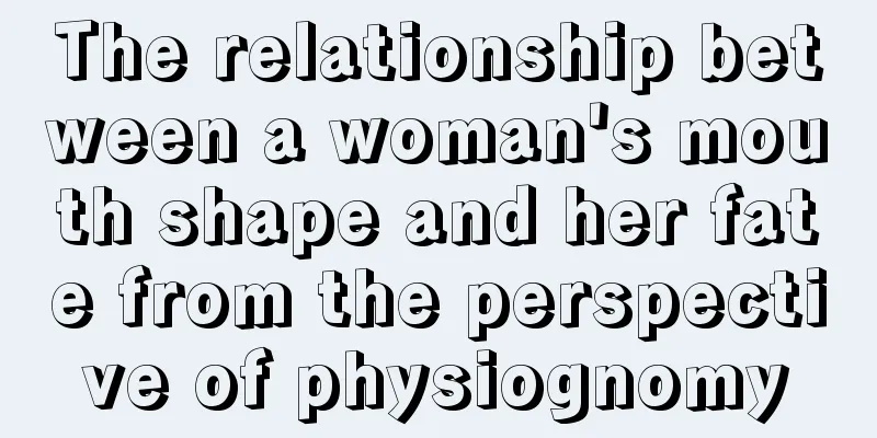 The relationship between a woman's mouth shape and her fate from the perspective of physiognomy
