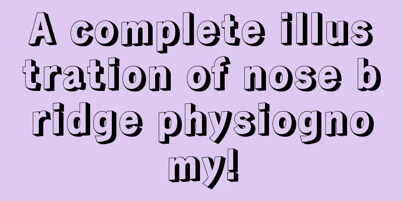 A complete illustration of nose bridge physiognomy!