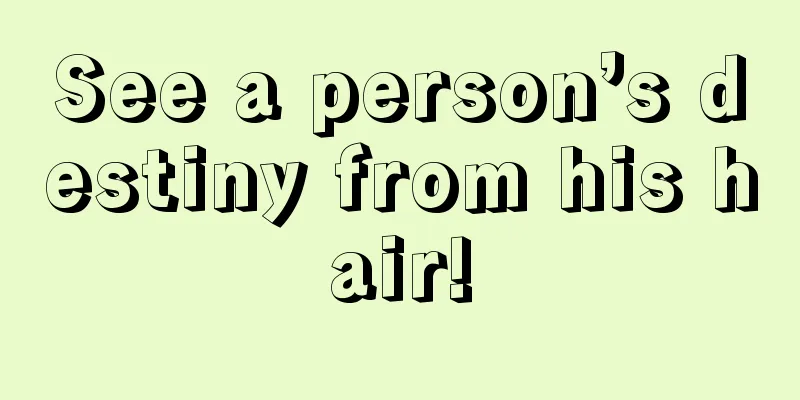 See a person’s destiny from his hair!