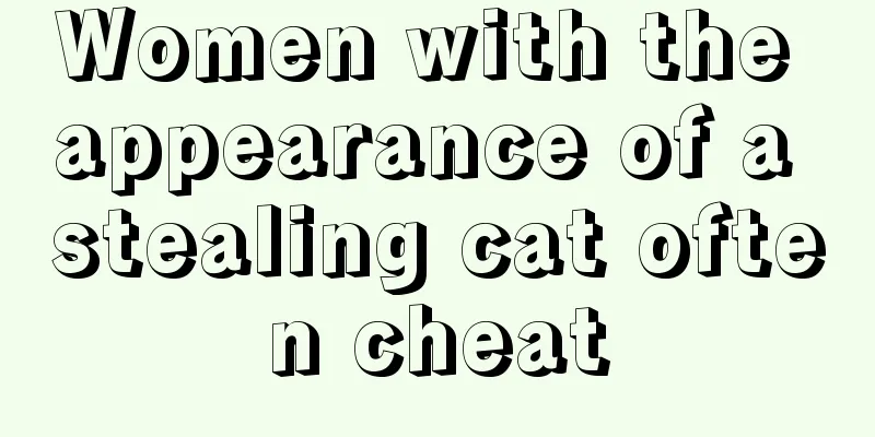 Women with the appearance of a stealing cat often cheat