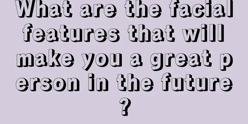What are the facial features that will make you a great person in the future?