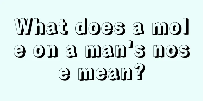 What does a mole on a man's nose mean?