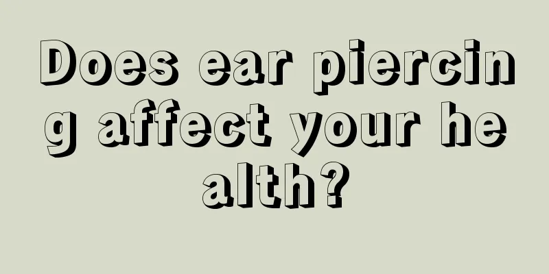 Does ear piercing affect your health?