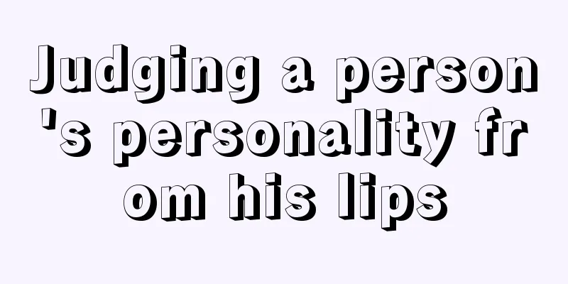 Judging a person's personality from his lips