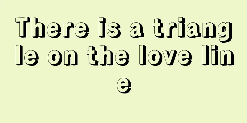 There is a triangle on the love line