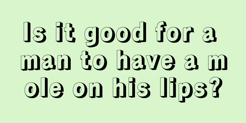 Is it good for a man to have a mole on his lips?