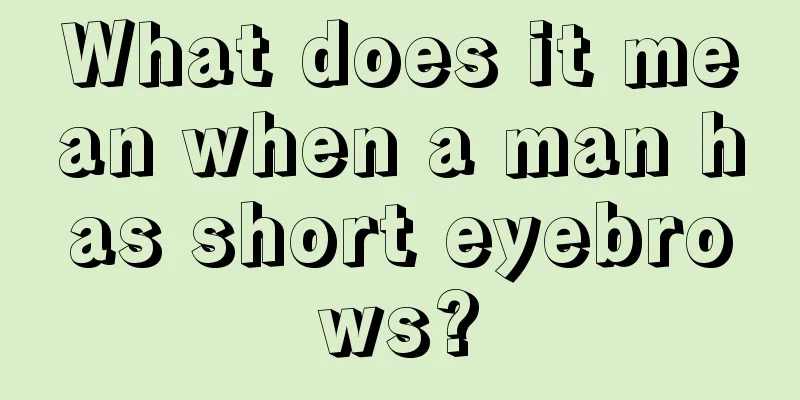 What does it mean when a man has short eyebrows?