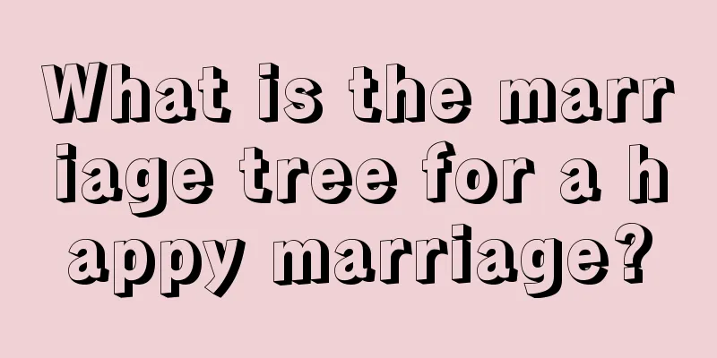 What is the marriage tree for a happy marriage?