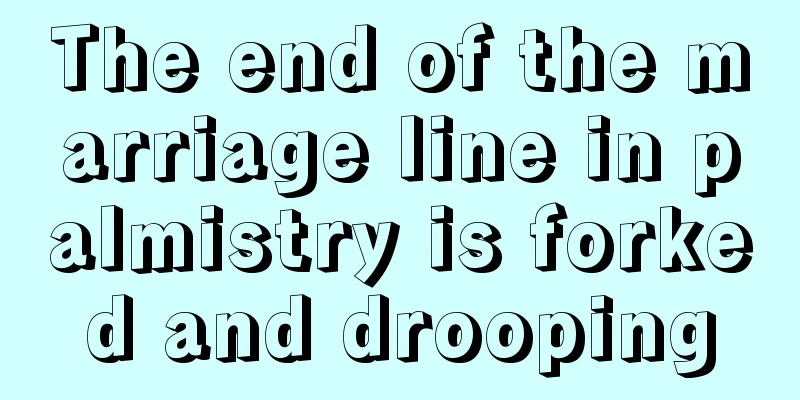 The end of the marriage line in palmistry is forked and drooping