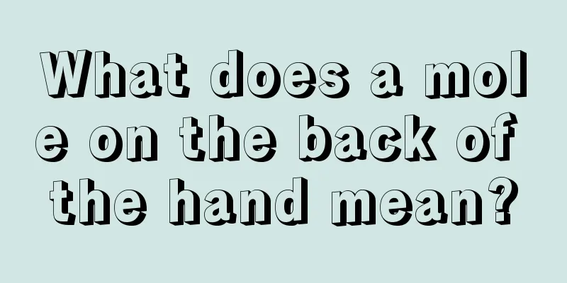 What does a mole on the back of the hand mean?