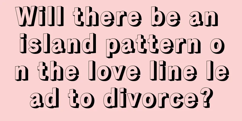 Will there be an island pattern on the love line lead to divorce?