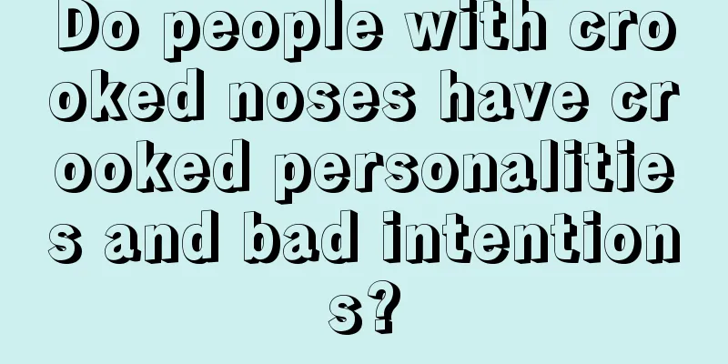 Do people with crooked noses have crooked personalities and bad intentions?