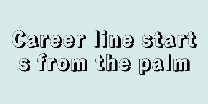 Career line starts from the palm
