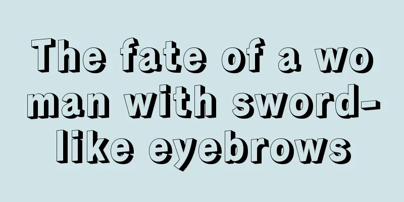 The fate of a woman with sword-like eyebrows