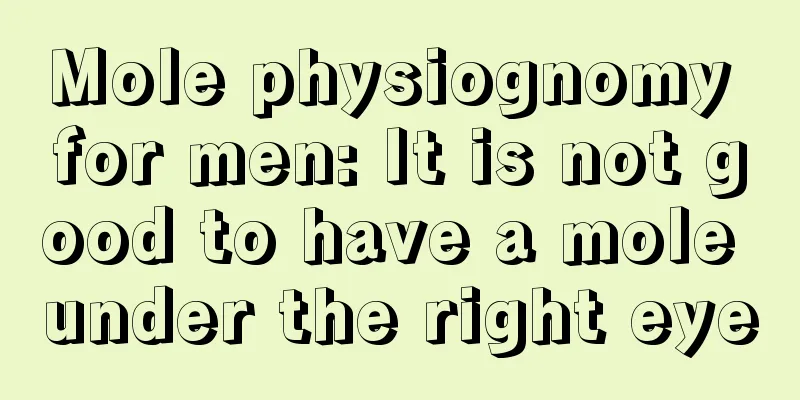 Mole physiognomy for men: It is not good to have a mole under the right eye