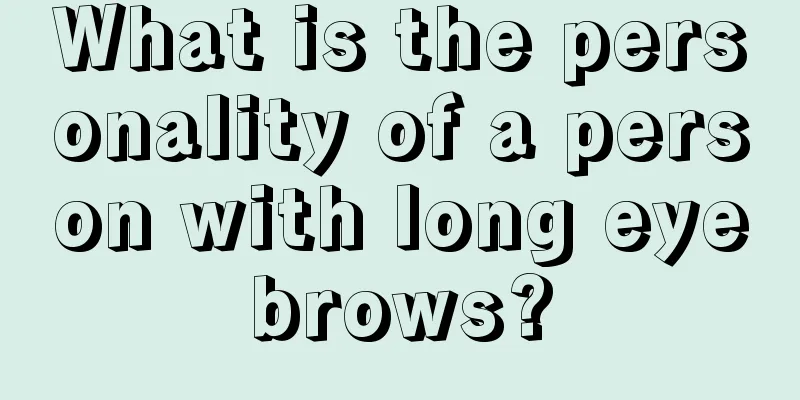 What is the personality of a person with long eyebrows?
