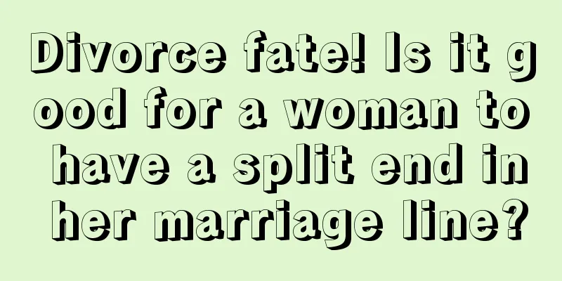 Divorce fate! Is it good for a woman to have a split end in her marriage line?