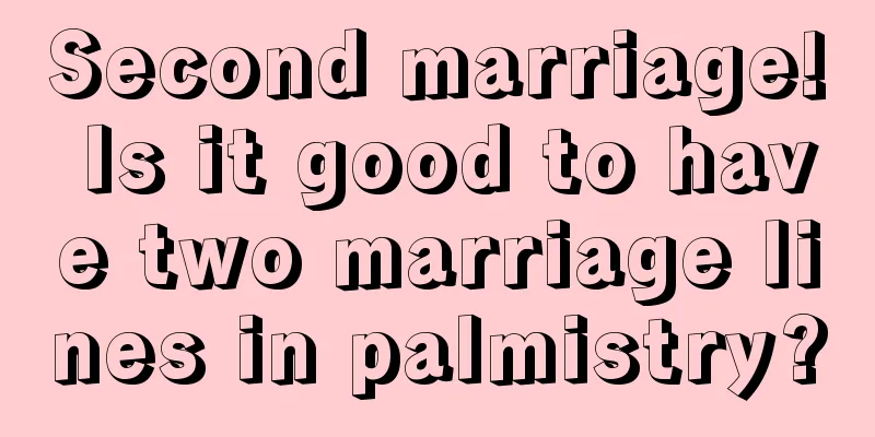 Second marriage! Is it good to have two marriage lines in palmistry?