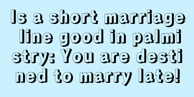 Is a short marriage line good in palmistry: You are destined to marry late!