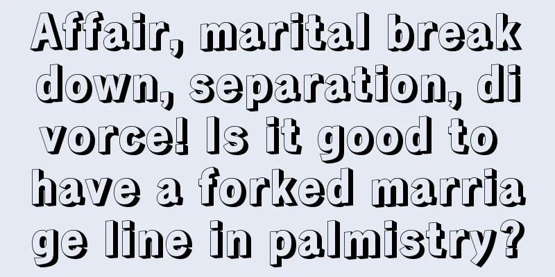 Affair, marital breakdown, separation, divorce! Is it good to have a forked marriage line in palmistry?