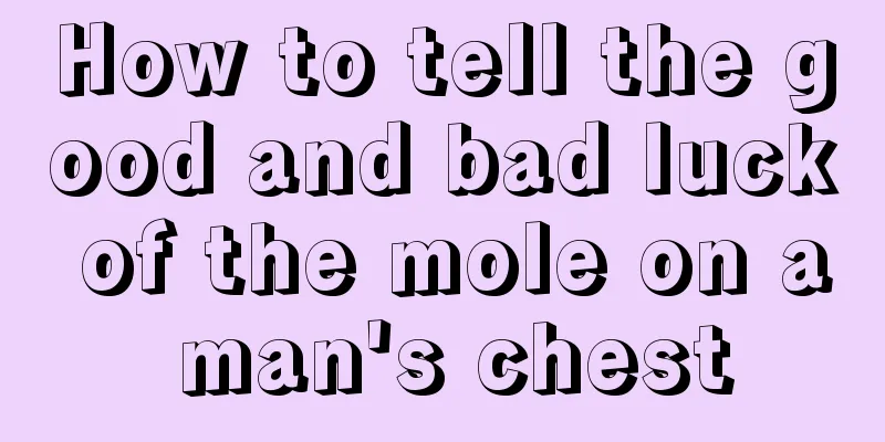 How to tell the good and bad luck of the mole on a man's chest
