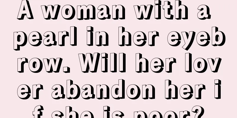 A woman with a pearl in her eyebrow. Will her lover abandon her if she is poor?