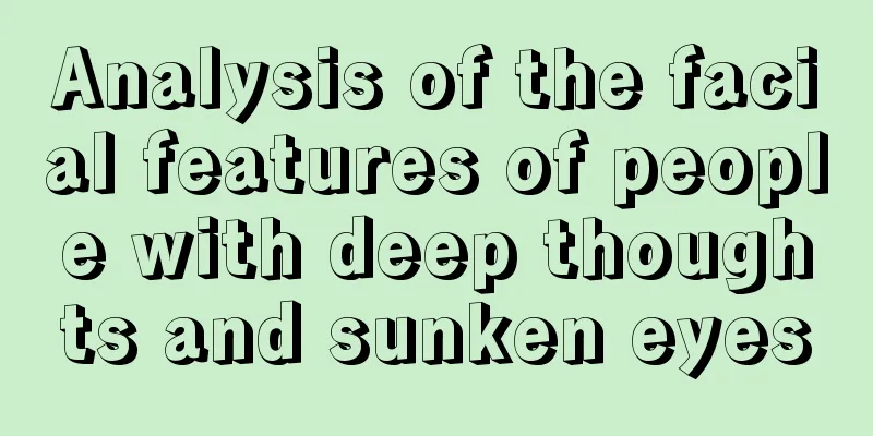 Analysis of the facial features of people with deep thoughts and sunken eyes