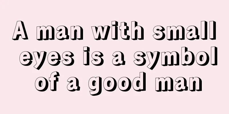 A man with small eyes is a symbol of a good man