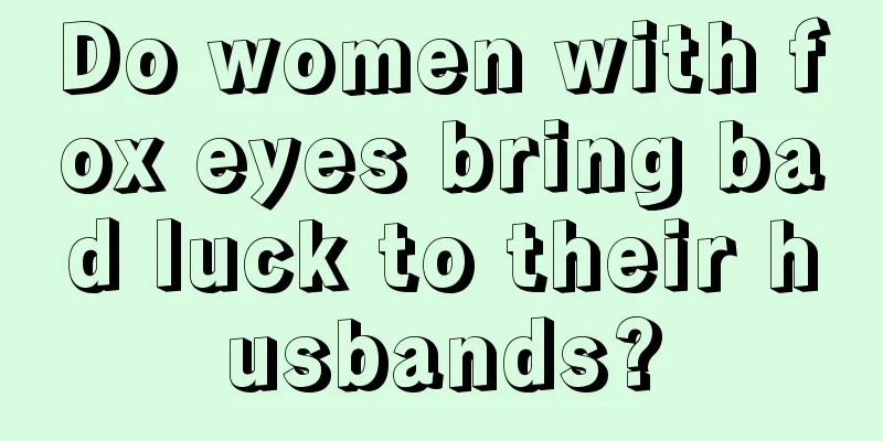 Do women with fox eyes bring bad luck to their husbands?