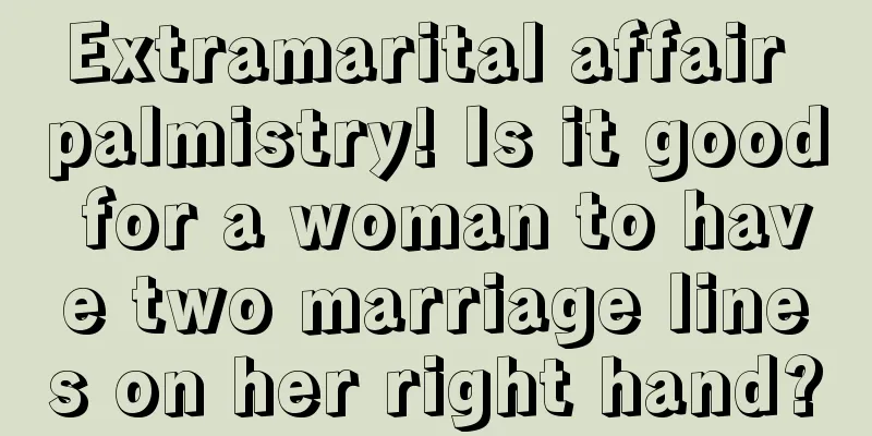 Extramarital affair palmistry! Is it good for a woman to have two marriage lines on her right hand?
