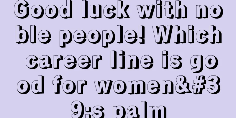 Good luck with noble people! Which career line is good for women's palm