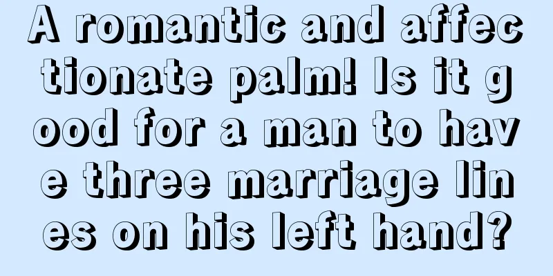 A romantic and affectionate palm! Is it good for a man to have three marriage lines on his left hand?