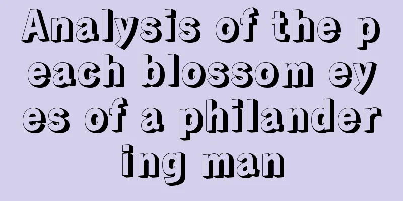 Analysis of the peach blossom eyes of a philandering man