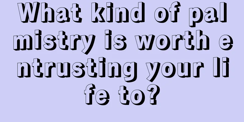 What kind of palmistry is worth entrusting your life to?