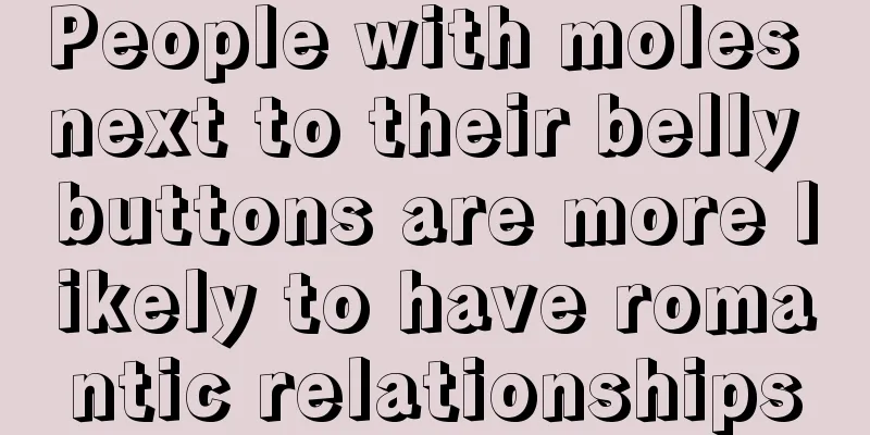 People with moles next to their belly buttons are more likely to have romantic relationships