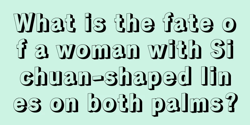 What is the fate of a woman with Sichuan-shaped lines on both palms?