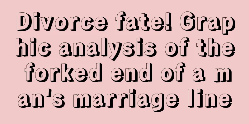 Divorce fate! Graphic analysis of the forked end of a man's marriage line