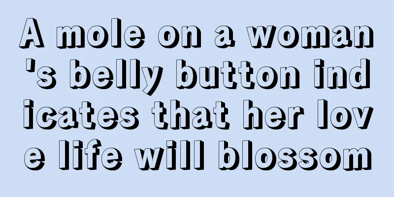 A mole on a woman's belly button indicates that her love life will blossom