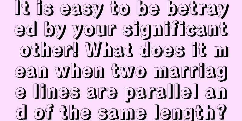 It is easy to be betrayed by your significant other! What does it mean when two marriage lines are parallel and of the same length?